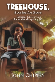 Paperback Treehouse, Stories for Boys: Basketball-School-Friends Stories that changed my life Book