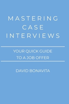 Paperback Mastering Case Interviews: Your quick guide to a job offer Book