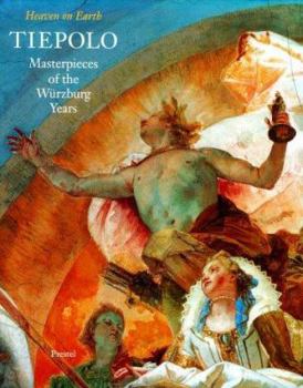 Hardcover Tiepolo: Heaven on Earth Masterpieces in the Wurzburg Palace Book