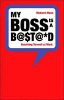 Paperback My Boss Is a B@$t@*d: Surviving Turmoil at Work Book