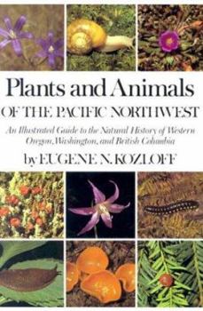 Paperback Plants and Animals of the Pacific Northwest: An Illustrated Guide to the Natural History of Western Oregon, Washington, and British Columbia Book