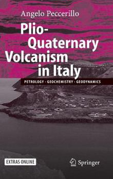 Hardcover Plio-Quaternary Volcanism in Italy: Petrology, Geochemistry, Geodynamics Book