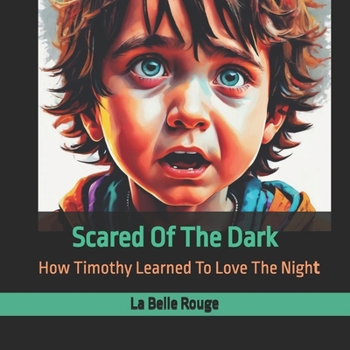 Scared Of The Dark: How Timothy Learned To Love The Night