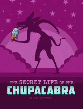 Hardcover The Secret Life of the Chupacabra Book
