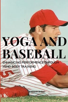 Paperback Yoga and Baseball Enhancing Performence Through Mind-Body Training Book