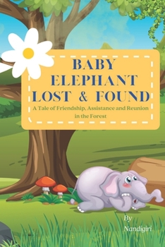 Paperback Baby Elephant Lost & Found: A Tale of Friendship, Assistance and Reunion in the Forest Book