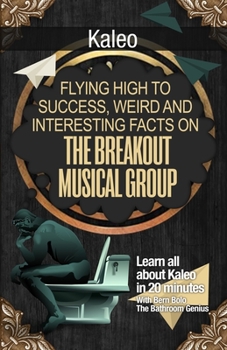 Paperback Kaleo: Flying High to Success, Weird and Interesting Facts on the Breakout Musical Group! Book