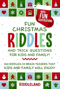 Paperback Fun Christmas Riddles and Trick Questions for Kids and Family: Stocking Stuffer Edition: 300 Riddles and Brain Teasers That Kids and Family Will Enjoy Book