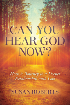 Paperback Can You Hear God Now?: How to Journey to a Deeper Relationship with God Book