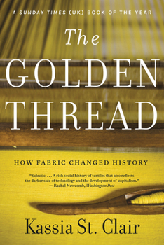 Paperback The Golden Thread: How Fabric Changed History Book