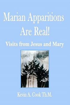 Marian Apparitions Are Real: Visits of Jesus and Mary