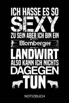 Ich hasse es so sexy zu sein aber ich bin ein Blomberger Landwirt also kann ich nichts dagegen tun: A5 Notizbuch | Liniert 120 Seiten | ... | Muttertag | Namenstag (German Edition)
