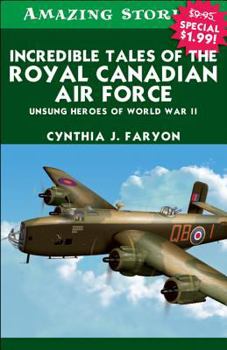 Paperback Incredible Tales of the Royal Canadian Air Force: Unsung Heroes of World War II Book