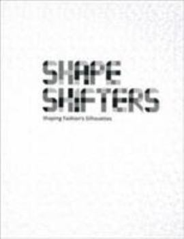 Hardcover Shapeshifters: Shaping Fashion's Silhouettes Book