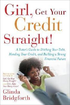 Hardcover Girl, Get Your Credit Straight!: A Sister's Guide to Ditching Your Debt, Mending Your Credit, and Building a Strong Financial Future Book