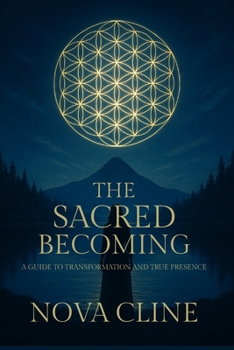 Paperback The Sacred Becoming: A Guide to Transformation and True Presence Book
