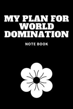 My Plan for World Domination : Journal - Pink Diary, Planner, Gratitude, Writing, Travel, Goal, Bullet Notebook - 6x9 120 Pages