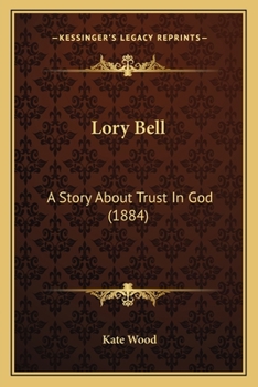 Paperback Lory Bell: A Story About Trust In God (1884) Book