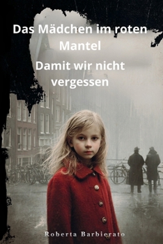 Paperback Das Mädchen mit dem roten Mantel: um nicht zu vergessen [German] Book