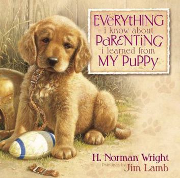 Hardcover Everything I Know About Parenting I Learned from My Puppy Book