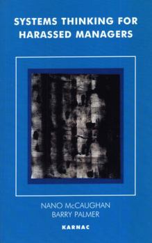 Paperback Systems Thinking for Harassed Managers (The Systemic Thinking and Practice Series: Work with Organizations) Book