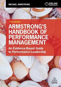 Paperback Armstrong's Handbook of Performance Management: An Evidence-Based Guide to Performance Leadership Book