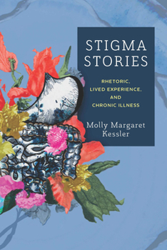 Paperback Stigma Stories: Rhetoric, Lived Experience, and Chronic Illness Book