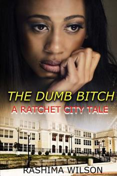 Paperback The Dumb Bitch: A Ratchet City Tale Book