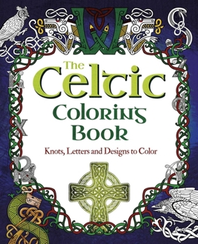 Paperback The Celtic Coloring Book: Knots, Letters and Designs to Color Book