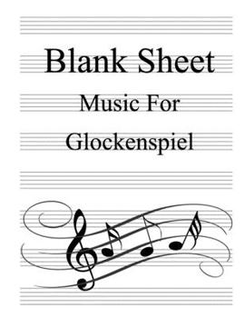 Blank Sheet Music For Glockenspiel: White Cover, Clefs Notebook,(8.5 x 11 IN / 21.6 x 27.9 CM) 100 Pages,100 full staved sheet, music sketchbook,Music ... | gifts Standard for students / Professionals