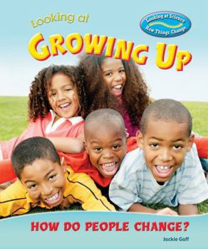 Looking at Growing Up: How Do People Change? - Book  of the Looking at Science: How Things Change