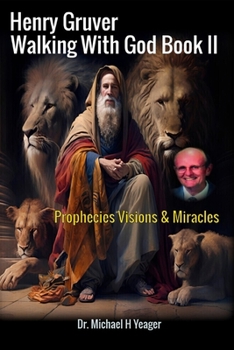 Paperback Henry Gruver - Walking With God Book II: Prophecies Visions & Miracles Book