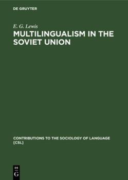 Multilingualism in the Soviet Union - Book #3 of the Contributions to the Sociology of Language [CSL]