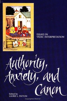 Paperback Authority, Anxiety, and Canon: Essays in Vedic Interpretation Book