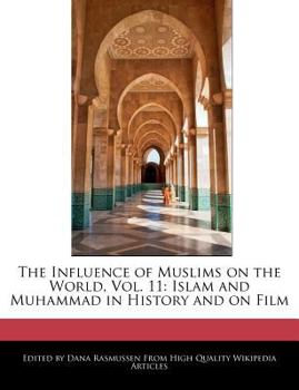 Paperback The Influence of Muslims on the World, Vol. 11: Islam and Muhammad in History and on Film Book