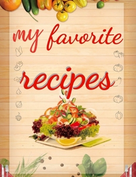 Paperback My favorite recipes: Blank Family Cookbook Recipe Gift 8.5" x 11" 120 pages ( Recipe Book to Write In Journal Cookbook Diary Notebook Cooki Book