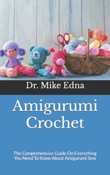 Paperback Amigurumi Crochet: The Comprehensive Guide On Everything You Need To Know About Amigurumi Sew Book