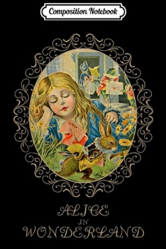 Composition Notebook: Alice In Wonderland Quotes Tea Party White Rabbit Fans Gifts  Journal/Notebook Blank Lined Ruled 6x9 100 Pages
