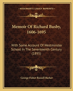 Paperback Memoir Of Richard Busby, 1606-1695: With Some Account Of Westminster School In The Seventeenth Century (1895) Book