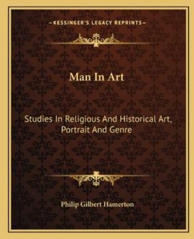 Man In Art: Studies In Religious And Historical Art, Portrait And Genre