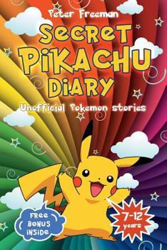 Paperback Secret Pikachu Diary: Unofficial Pokemon Stories with Pictures for Children Book