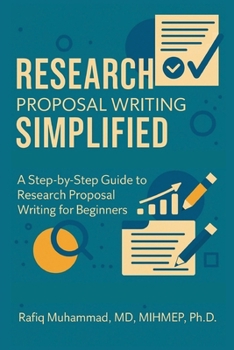 Paperback Research Proposal Writing Simplified: A Step-by-Step Guide to Research Proposal Writing for Beginners Book