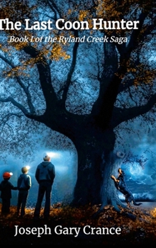 Hardcover The Last Coon Hunter: Book I of the Ryland Creek Saga Book