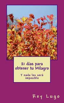 Paperback 21 días para obtener tu Milagro: Y nada les será imposible [Spanish] Book