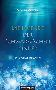 Die Legende der Schwarsz'schen Kinder: Wie alles begann (German Edition)