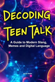 Paperback Decoding Teen Talk: A Guide to Modern Slang, Memes and Digital Language Book