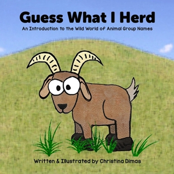 Paperback Guess What I Herd: An Introduction to the Wild World of Animal Group Names Book