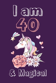 Paperback I am 40 & Magical Sketchbook: Birthday Gift for Girls, Sketchbook for Unicorn Lovers Book