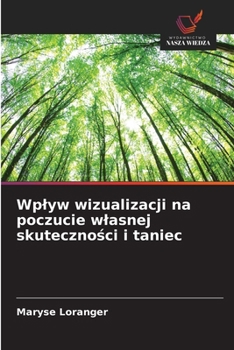 Wplyw wizualizacji na poczucie wlasnej skutecznosci i taniec (Polish Edition)