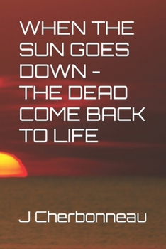 Paperback When the Sun Goes Down - The Dead Come Back to Life Book